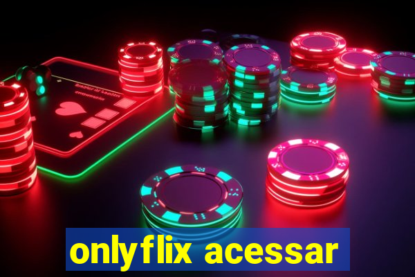 onlyflix acessar